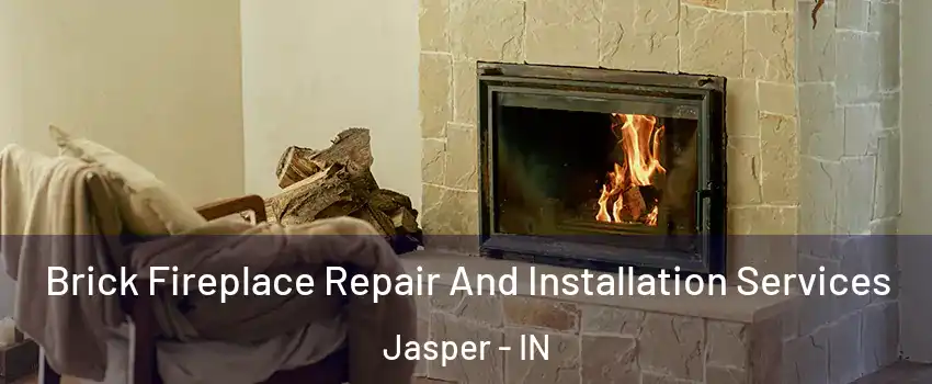  Brick Fireplace Repair And Installation Services Jasper - IN