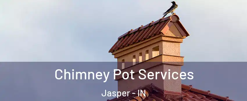  Chimney Pot Services Jasper - IN
