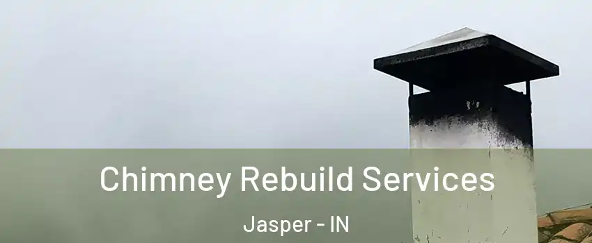  Chimney Rebuild Services Jasper - IN
