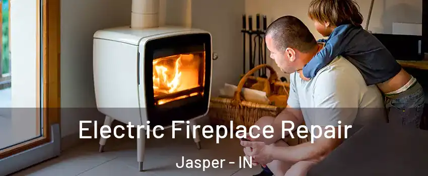  Electric Fireplace Repair Jasper - IN