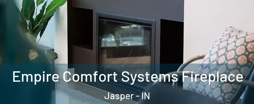  Empire Comfort Systems Fireplace Jasper - IN