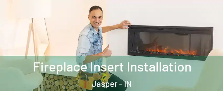  Fireplace Insert Installation Jasper - IN