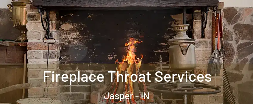  Fireplace Throat Services Jasper - IN