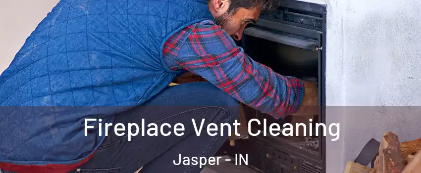  Fireplace Vent Cleaning Jasper - IN