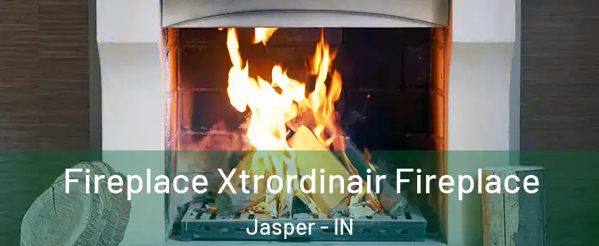  Fireplace Xtrordinair Fireplace Jasper - IN