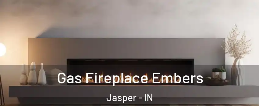  Gas Fireplace Embers Jasper - IN