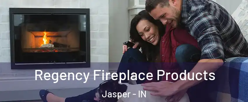  Regency Fireplace Products Jasper - IN