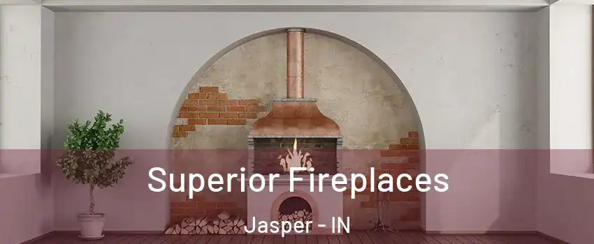  Superior Fireplaces Jasper - IN