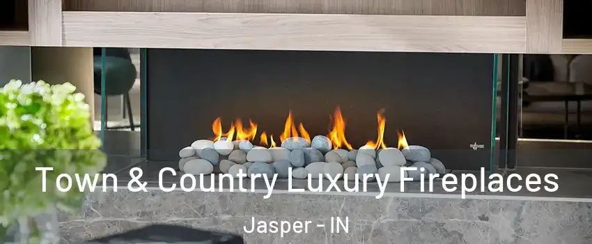  Town & Country Luxury Fireplaces Jasper - IN