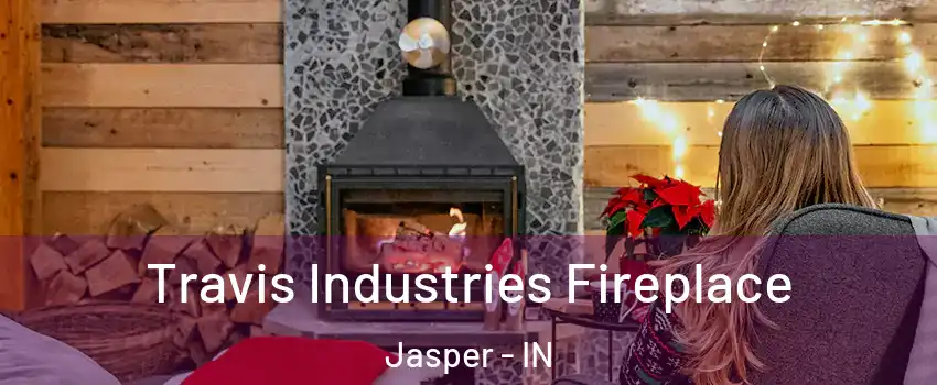  Travis Industries Fireplace Jasper - IN