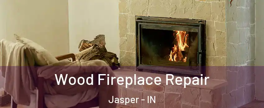  Wood Fireplace Repair Jasper - IN